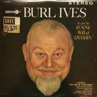 Burl Ives - It's Just My Funny Way Of Laughin'